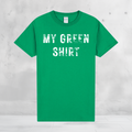 My Green Shirt – Funny St Patrick’s Day Tee – Simple Green Holiday Shirt – March 17 Outfit – Minimalist St Paddy’s Day Top